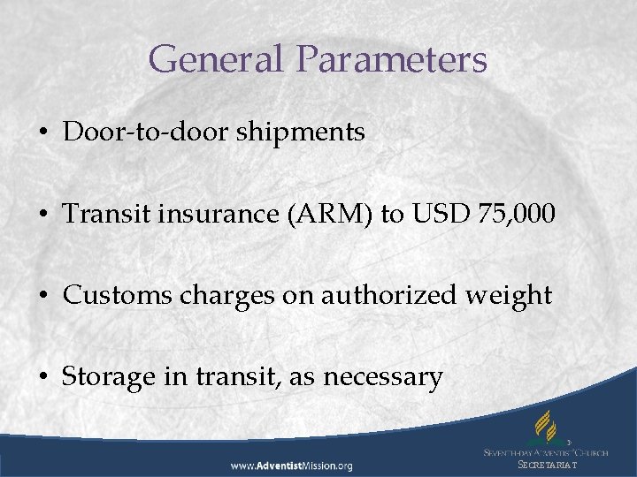 General Parameters • Door-to-door shipments • Transit insurance (ARM) to USD 75, 000 •