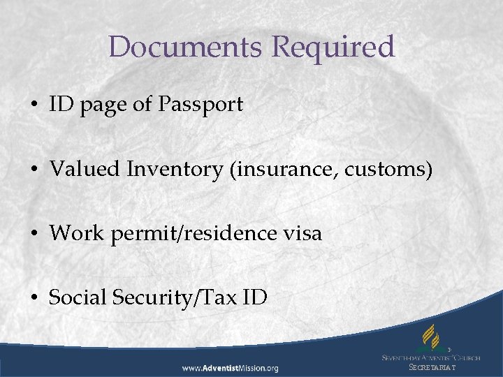 Documents Required • ID page of Passport • Valued Inventory (insurance, customs) • Work