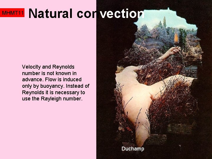 MHMT 11 Natural convection Velocity and Reynolds number is not known in advance. Flow MHMT 11 Natural convection Velocity and Reynolds number is not known in advance. Flow