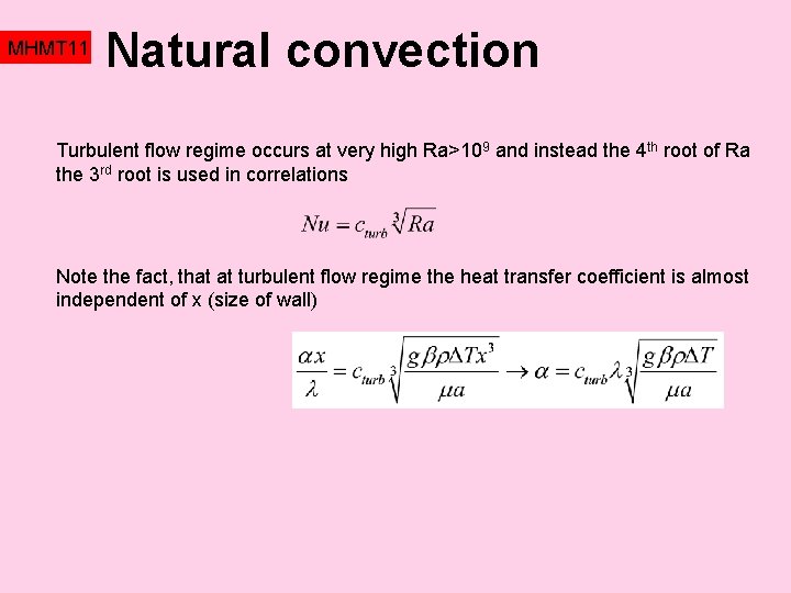 MHMT 11 Natural convection Turbulent flow regime occurs at very high Ra>109 and instead MHMT 11 Natural convection Turbulent flow regime occurs at very high Ra>109 and instead