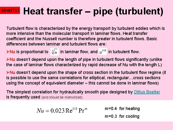 MHMT 11 Heat transfer – pipe (turbulent) Turbulent flow is characterised by the energy MHMT 11 Heat transfer – pipe (turbulent) Turbulent flow is characterised by the energy