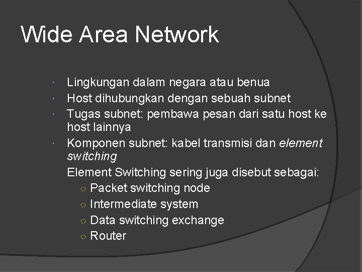 Wide Area Network Lingkungan dalam negara atau benua Host dihubungkan dengan sebuah subnet Tugas