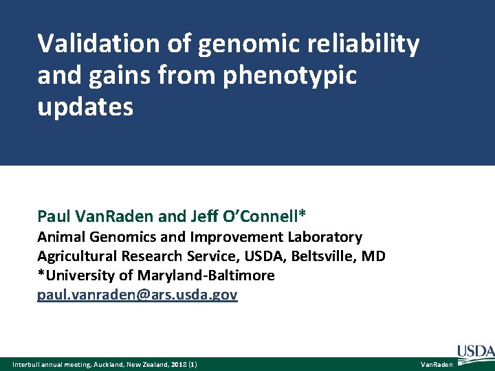 Validation of genomic reliability and gains from phenotypic updates Paul Van. Raden and Jeff