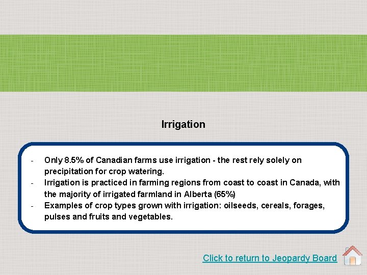 Irrigation - Only 8. 5% of Canadian farms use irrigation - the rest rely