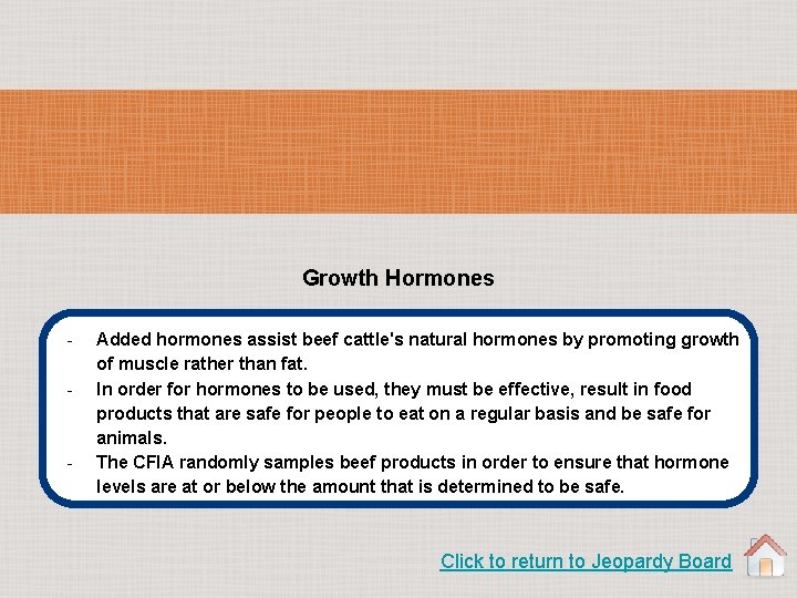 Growth Hormones - - Added hormones assist beef cattle's natural hormones by promoting growth