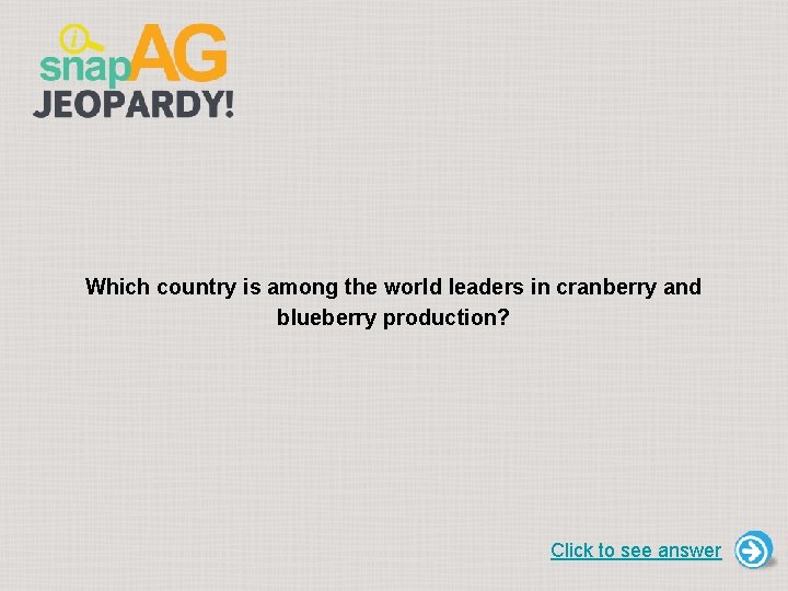 Which country is among the world leaders in cranberry and blueberry production? Click to