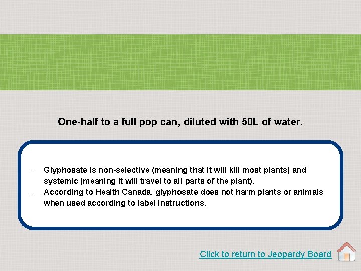 One-half to a full pop can, diluted with 50 L of water. - Glyphosate