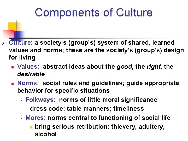 Components of Culture Ø Culture: a society’s (group’s) system of shared, learned values and