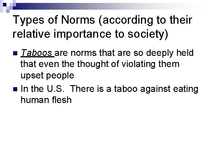 Types of Norms (according to their relative importance to society) Taboos are norms that