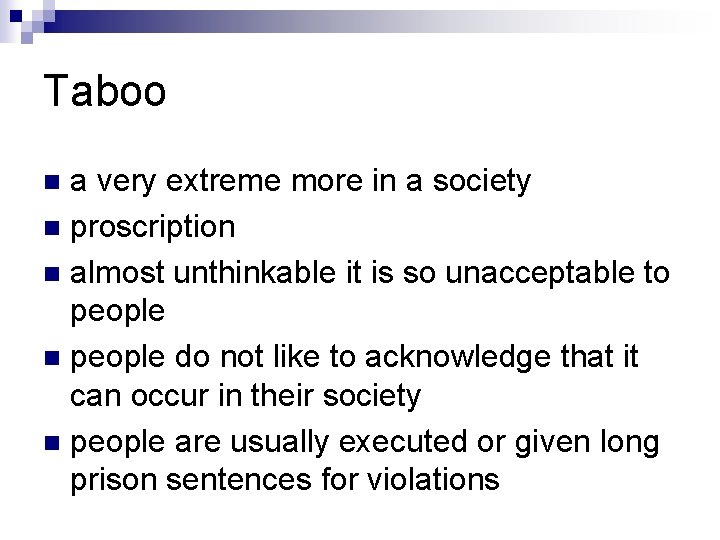 Taboo a very extreme more in a society n proscription n almost unthinkable it
