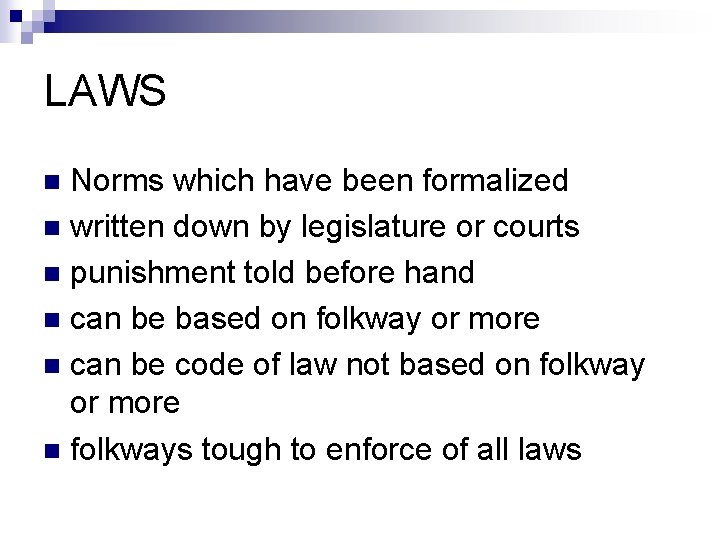 LAWS Norms which have been formalized n written down by legislature or courts n