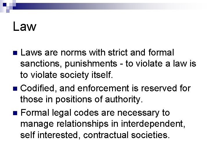 Law Laws are norms with strict and formal sanctions, punishments - to violate a