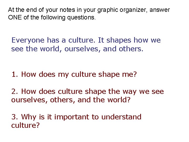 At the end of your notes in your graphic organizer, answer ONE of the