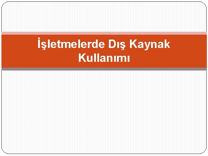 İşletmelerde Dış Kaynak Kullanımı 