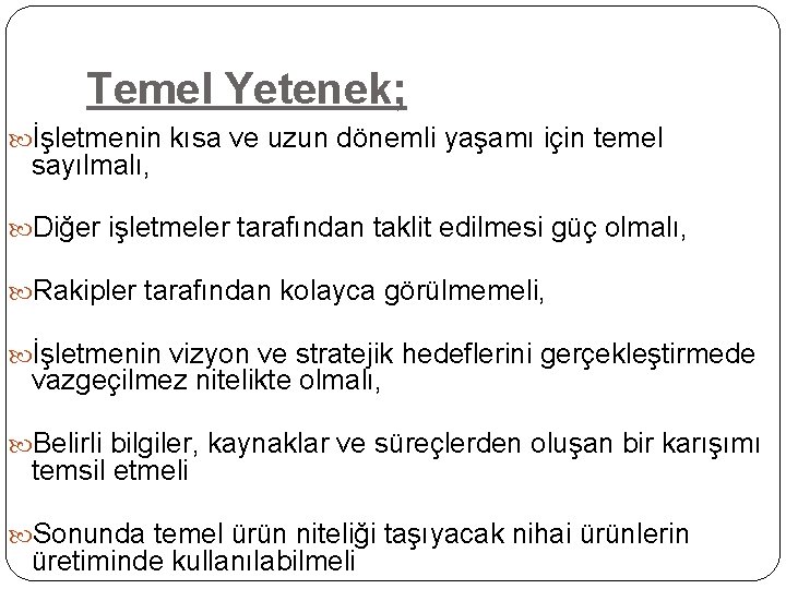 Temel Yetenek; İşletmenin kısa ve uzun dönemli yaşamı için temel sayılmalı, Diğer işletmeler tarafından
