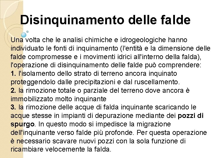 Disinquinamento delle falde Una volta che le analisi chimiche e idrogeologiche hanno individuato le