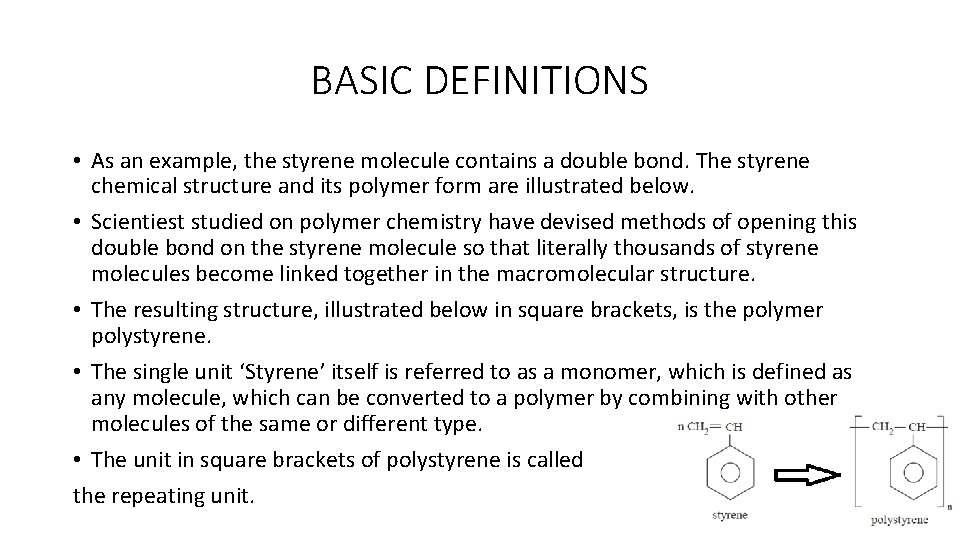 BASIC DEFINITIONS • As an example, the styrene molecule contains a double bond. The