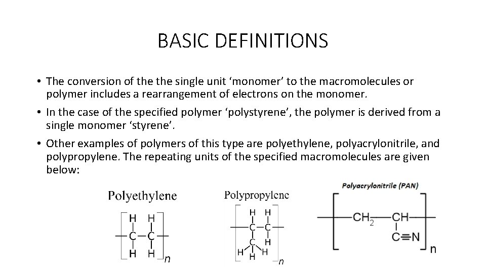 BASIC DEFINITIONS • The conversion of the single unit ‘monomer’ to the macromolecules or
