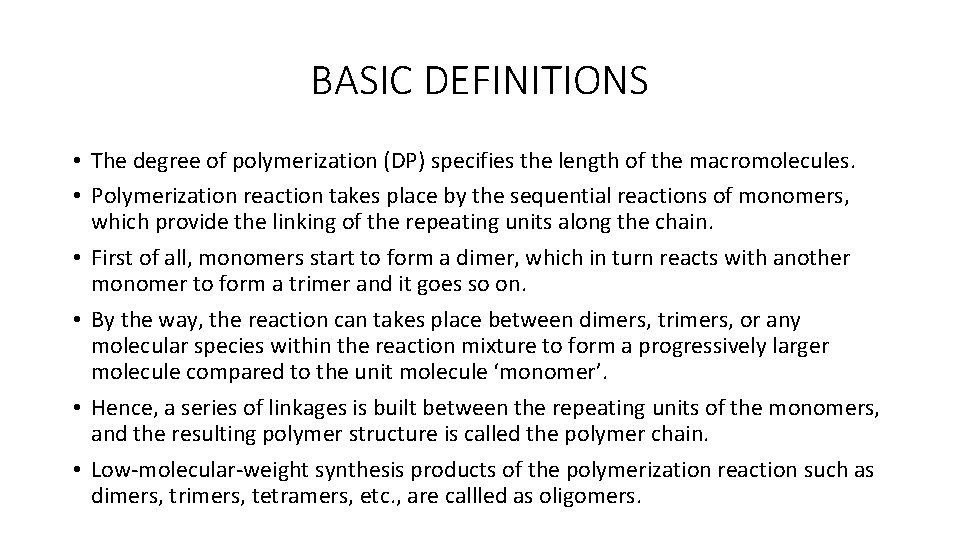 BASIC DEFINITIONS • The degree of polymerization (DP) specifies the length of the macromolecules.