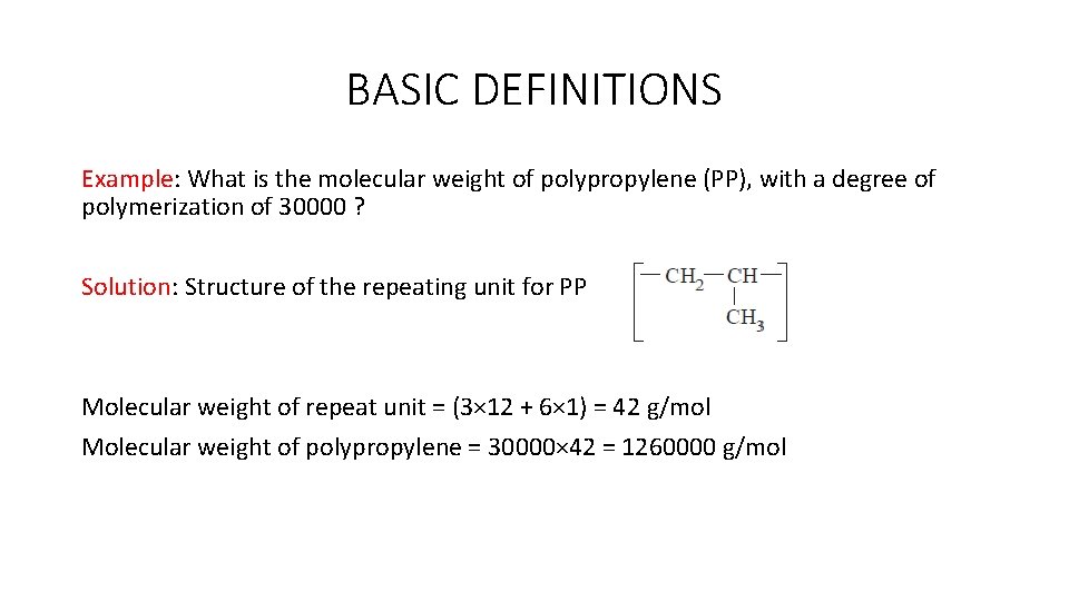 BASIC DEFINITIONS Example: What is the molecular weight of polypropylene (PP), with a degree