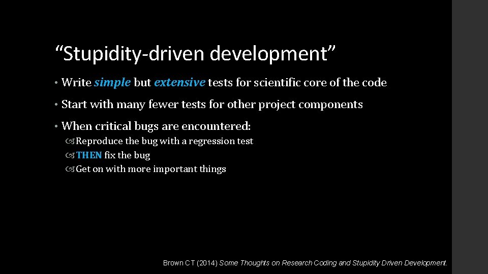 “Stupidity-driven development” • Write simple but extensive tests for scientific core of the code