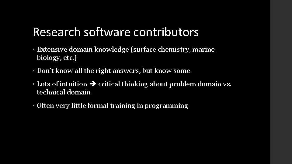 Research software contributors • Extensive domain knowledge (surface chemistry, marine biology, etc. ) •