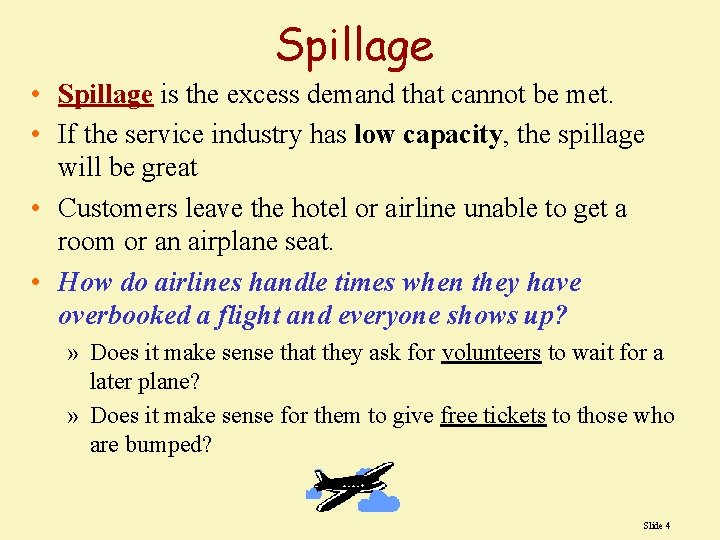 Spillage • Spillage is the excess demand that cannot be met. • If the