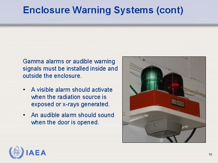 Enclosure Warning Systems (cont) Gamma alarms or audible warning signals must be installed inside