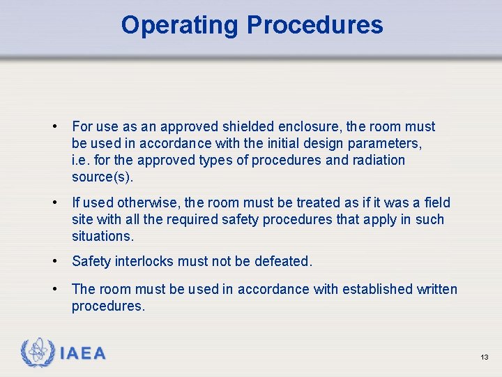 Operating Procedures • For use as an approved shielded enclosure, the room must be
