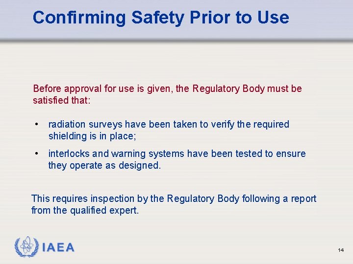 Confirming Safety Prior to Use Before approval for use is given, the Regulatory Body