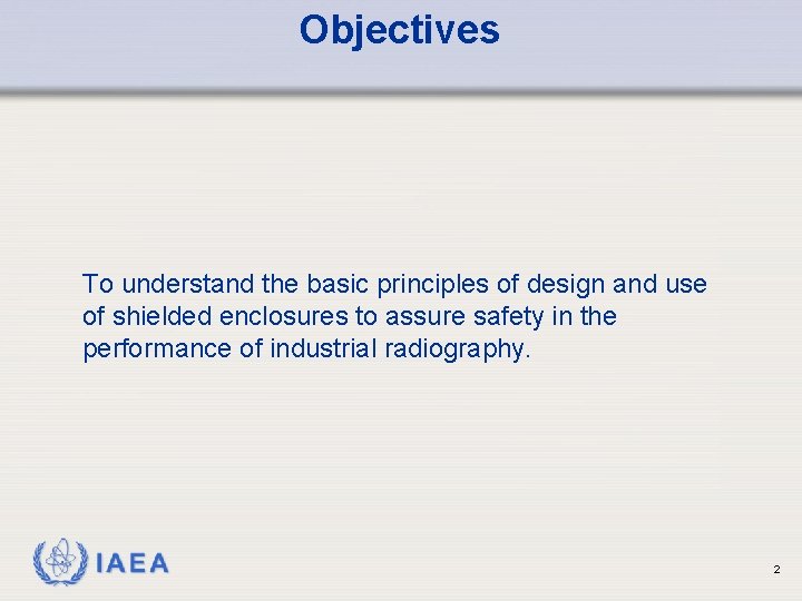 Objectives To understand the basic principles of design and use of shielded enclosures to
