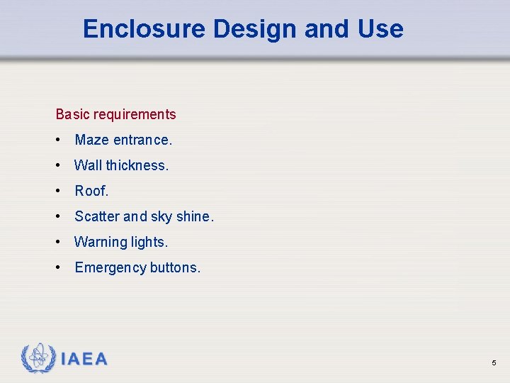 Enclosure Design and Use Basic requirements • Maze entrance. • Wall thickness. • Roof.