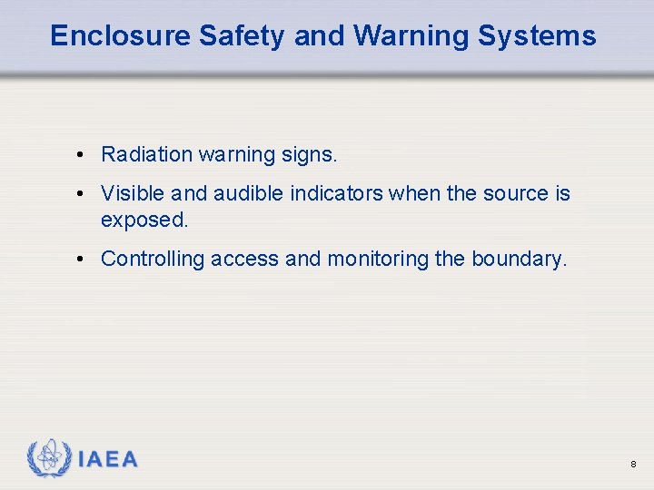 Enclosure Safety and Warning Systems • Radiation warning signs. • Visible and audible indicators