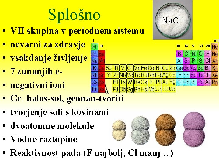 Splošno • • • Na. Cl VII skupina v periodnem sistemu I nevarni za