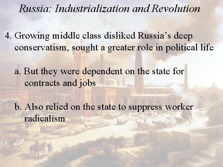 Russia: Industrialization and Revolution 4. Growing middle class disliked Russia’s deep conservatism, sought a