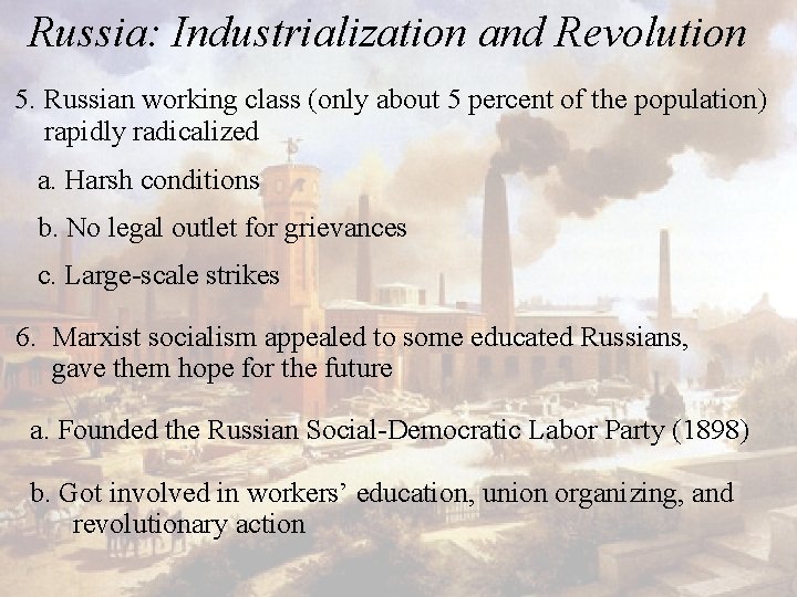 Russia: Industrialization and Revolution 5. Russian working class (only about 5 percent of the