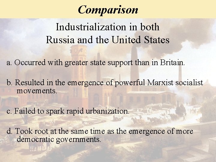 Comparison Industrialization in both Russia and the United States a. Occurred with greater state