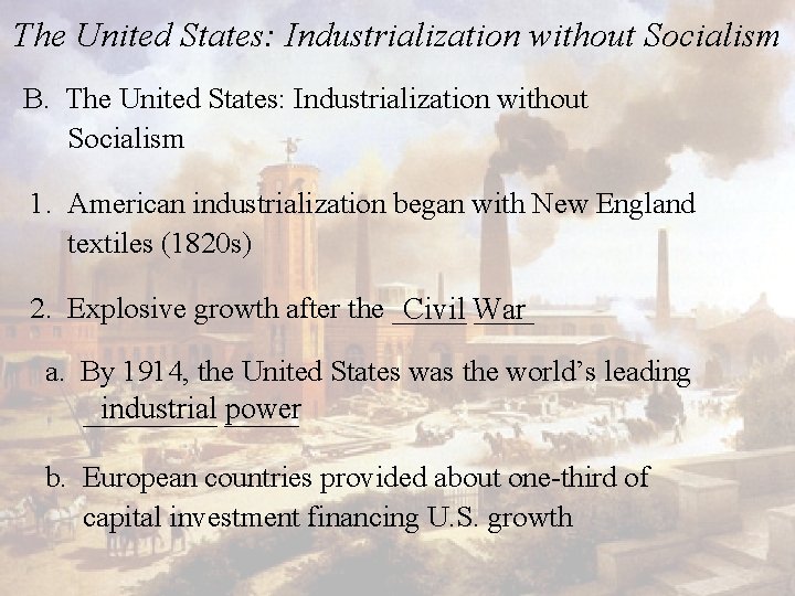 The United States: Industrialization without Socialism B. The United States: Industrialization without Socialism 1.