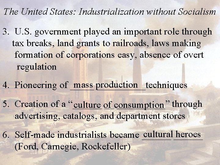 The United States: Industrialization without Socialism 3. U. S. government played an important role