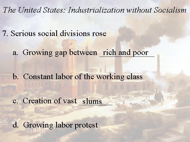 The United States: Industrialization without Socialism 7. Serious social divisions rose rich and poor