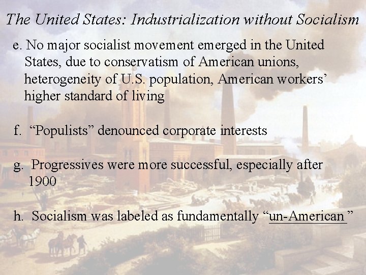 The United States: Industrialization without Socialism e. No major socialist movement emerged in the