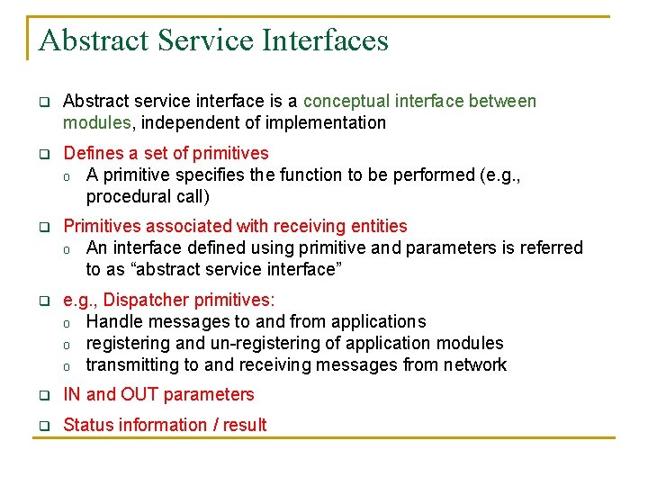 Abstract Service Interfaces q Abstract service interface is a conceptual interface between modules, independent