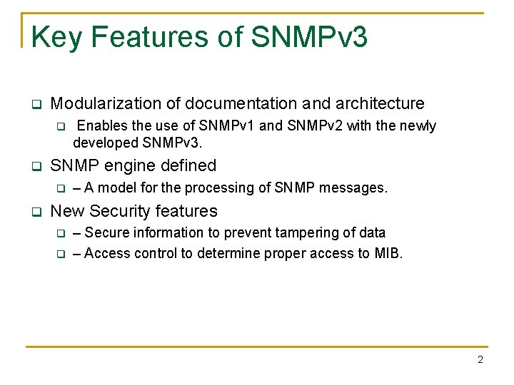 Key Features of SNMPv 3 q Modularization of documentation and architecture q q SNMP