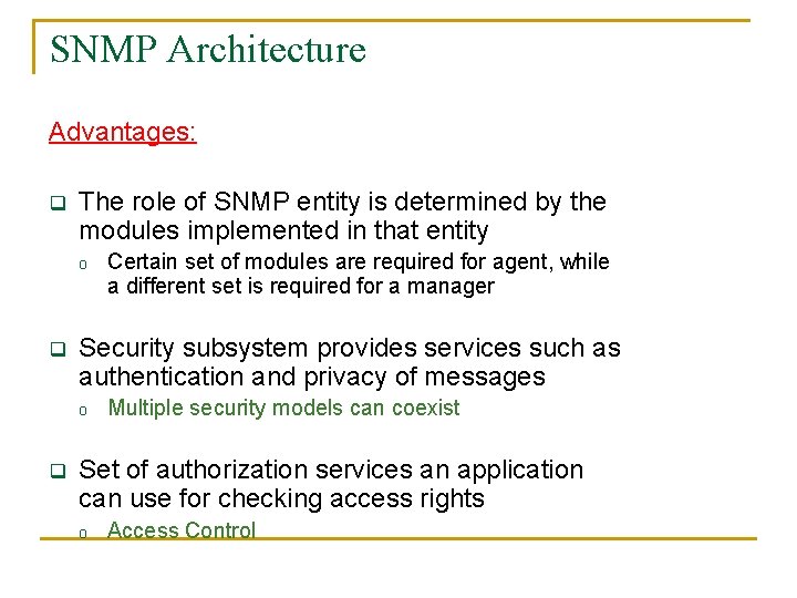 SNMP Architecture Advantages: q The role of SNMP entity is determined by the modules