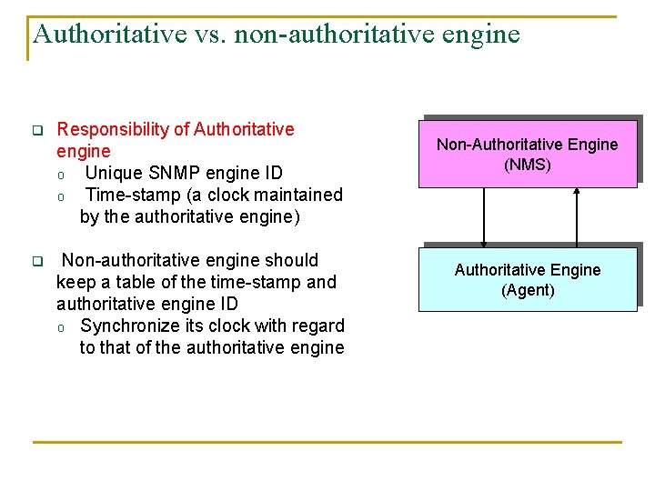 Authoritative vs. non-authoritative engine q Responsibility of Authoritative engine o Unique SNMP engine ID