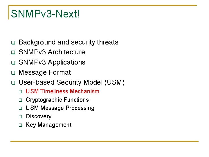 SNMPv 3 -Next! q q q Background and security threats SNMPv 3 Architecture SNMPv