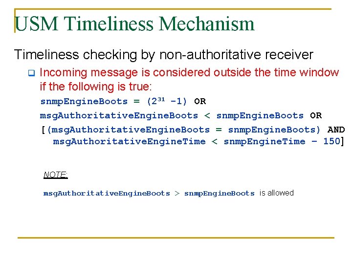 USM Timeliness Mechanism Timeliness checking by non-authoritative receiver q Incoming message is considered outside