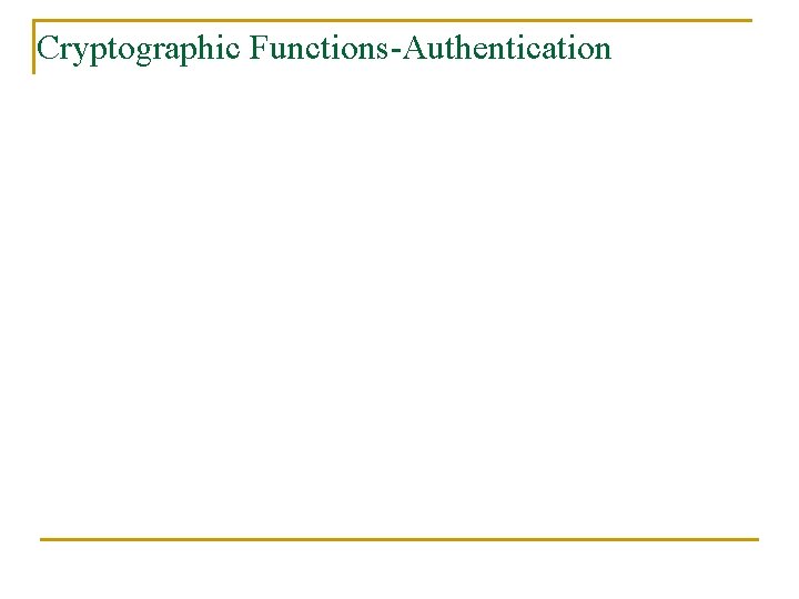 Cryptographic Functions-Authentication 