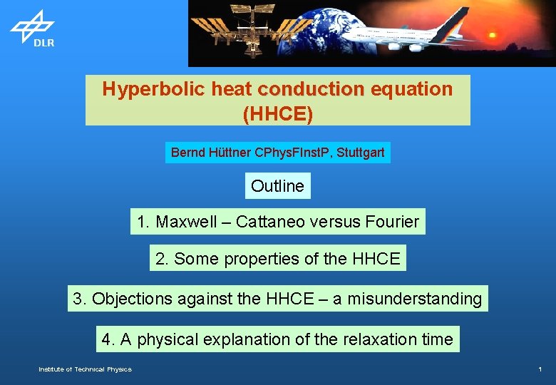 Hyperbolic heat conduction equation (HHCE) Bernd Hüttner CPhys. FInst. P, Stuttgart Outline 1. Maxwell