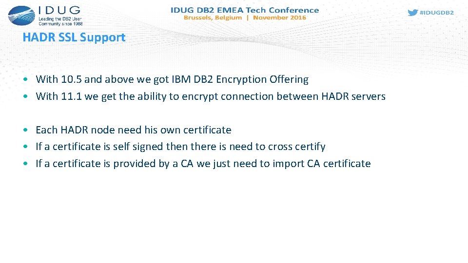 HADR SSL Support • With 10. 5 and above we got IBM DB 2
